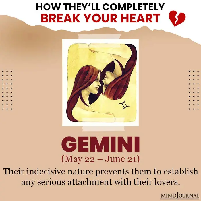They Break Your Heart Zodiac Sign Gemini