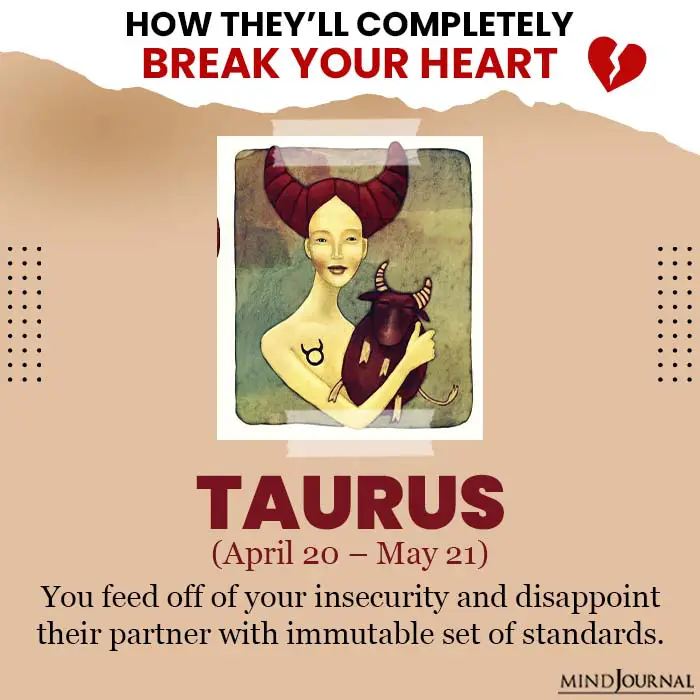 They Break Your Heart Zodiac Sign Taurus