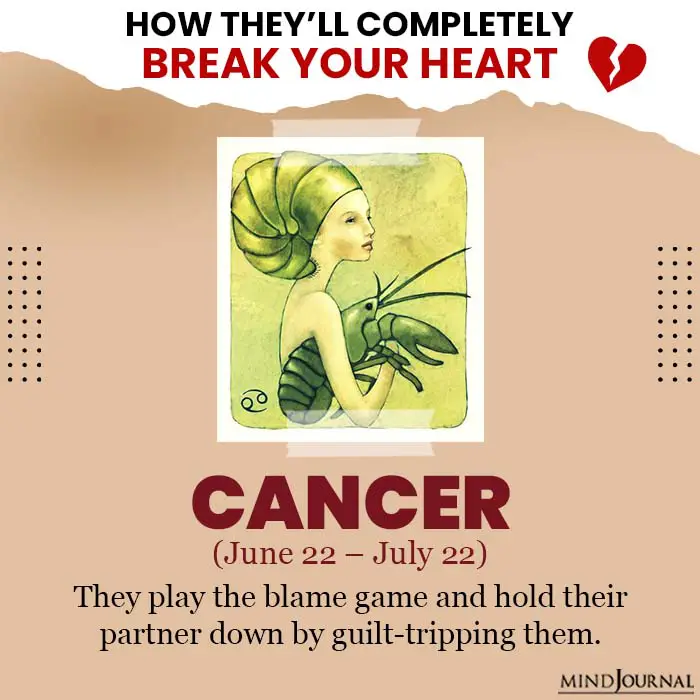 They Break Your Heart Zodiac Sign cancer