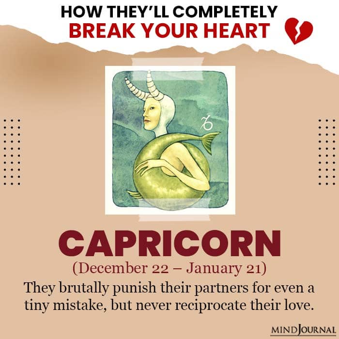 They Break Your Heart Zodiac Sign capricon