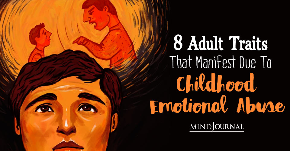 8 Traits In Adults That Can Manifest Due To Childhood Emotional Abuse