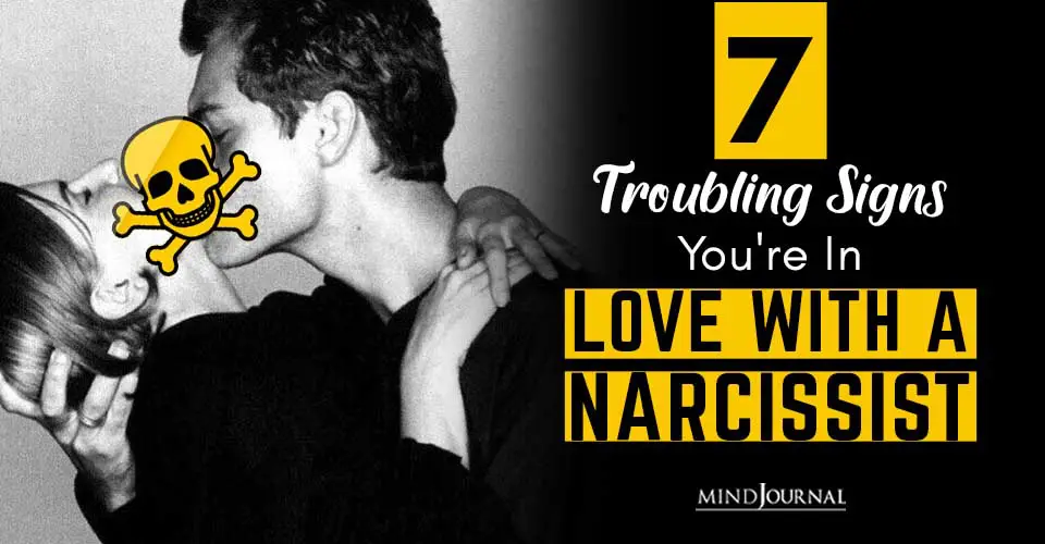 7 Troubling Signs You’re In Love With A Narcissist
