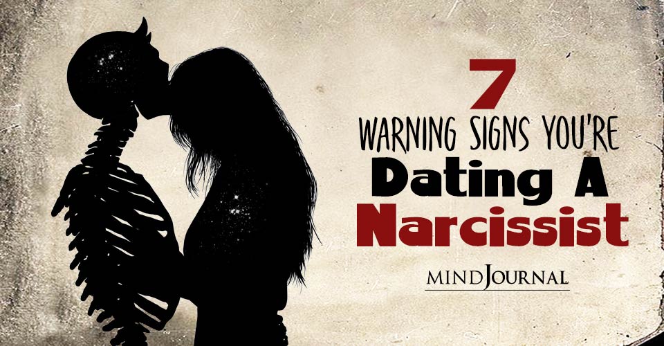7 Warning Signs You Are Dating A Narcissist
