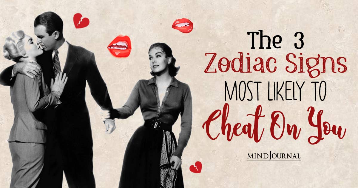 The 3 Zodiac Signs Most Likely To Cheat On You