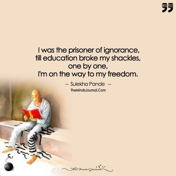 Knowledge Unshackles Your Prisoner Mind, Truth Unveils Your Caged Freedom.