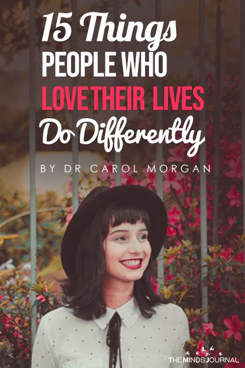 15 Things People Who Love Their Lives Do Differently