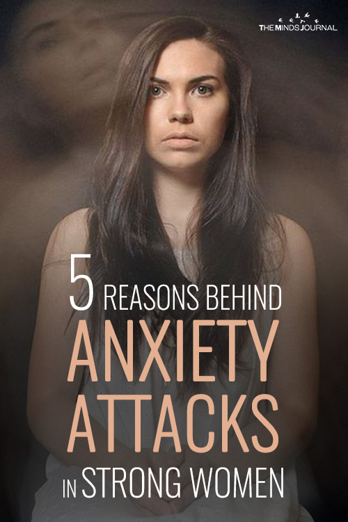 5 Reasons Behind Anxiety Attacks in Strong Women