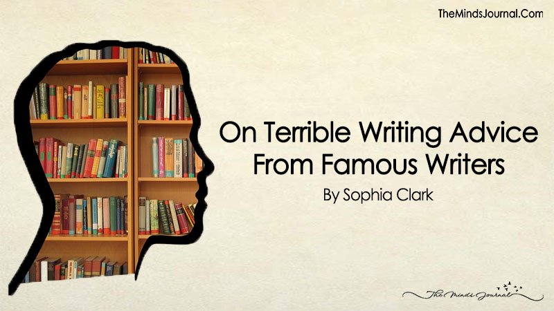 On Terrible Writing Advice From Famous Writers