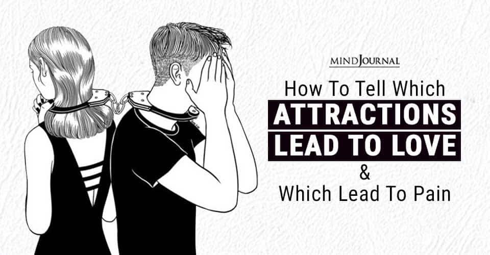 How to Tell Which Attractions Lead to Love and Which Lead to Pain