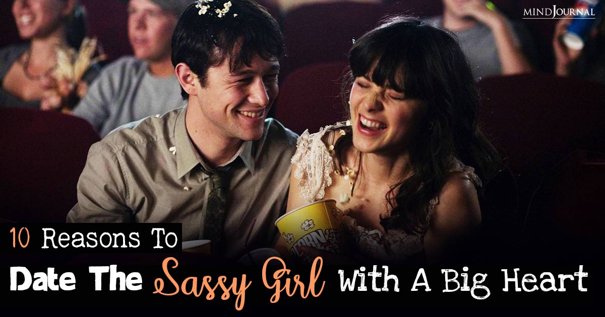 10 Reasons Why Dating The Sassy Girl With A Big Heart Is The Best Decision You’ll Ever Make