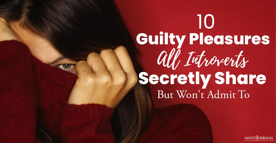 10 Guilty Pleasures All Introverts Secretly Share But Won’t Admit To