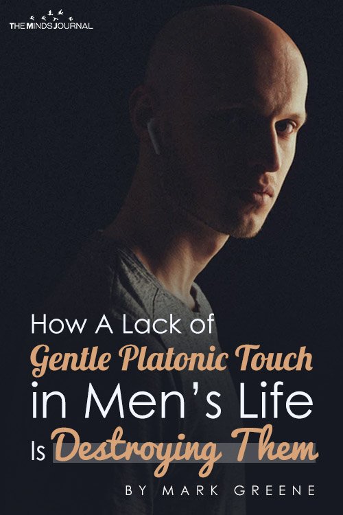 How A Lack of Gentle Platonic Touch in Men's Life Is Destroying Them