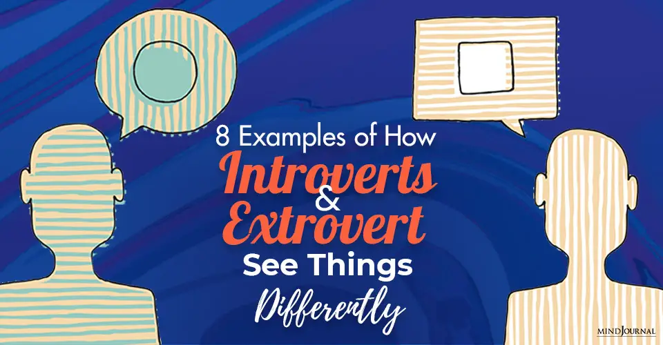 8 Examples of How Introverts and Extrovert See Some Common Things Differently