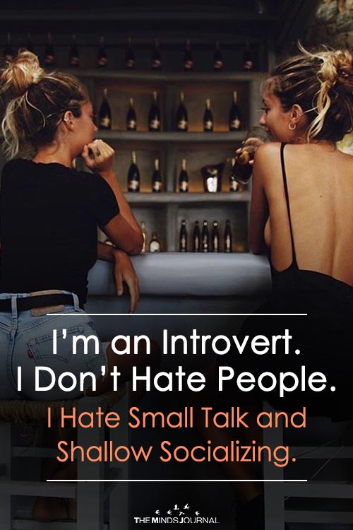 I’m an Introvert. I Don’t Hate People. I Hate Small Talk and Shallow Socializing.