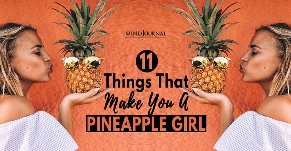 11 Things That Make You A Pineapple Girl
