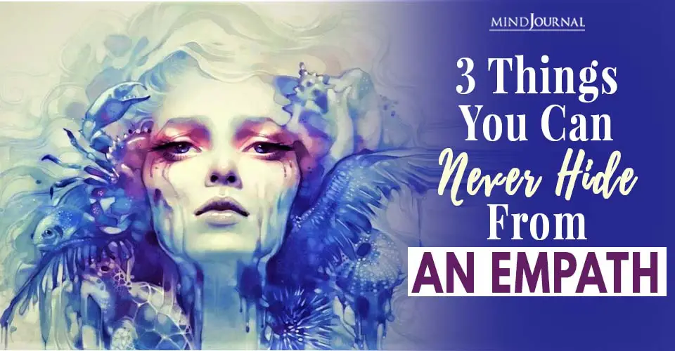 3 Things You Can Never Hide From An Empath