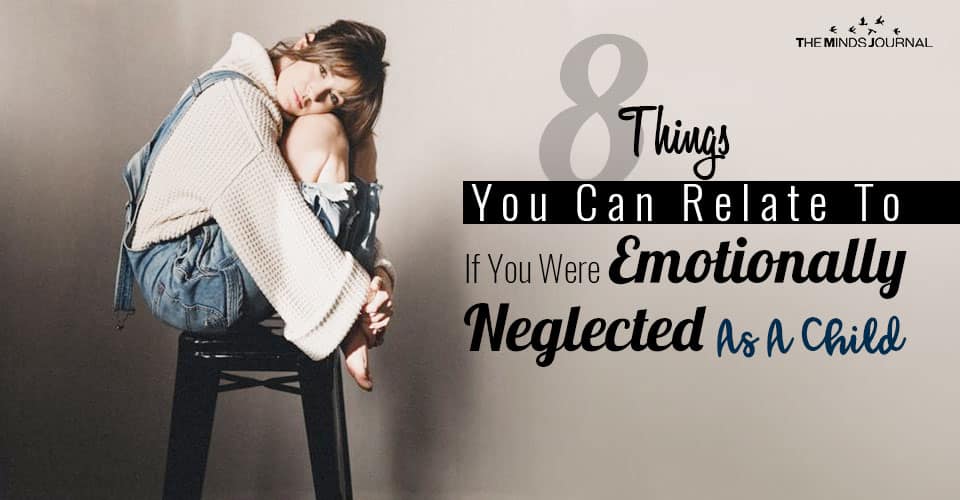 Things You Relate To If Emotionally Neglected As Child