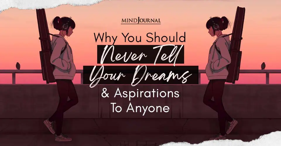 Why You Should Never Tell Your Dreams Aspirations Anyone