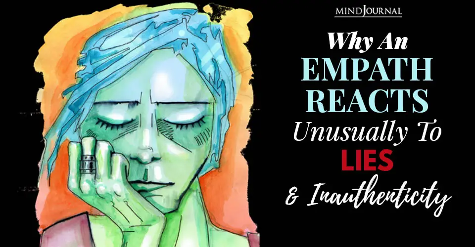 Why An Empath Reacts Unusually To Lies and Inauthenticity