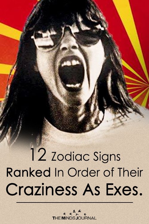 12 Zodiac Signs Ranked In Order of Their Craziness As Exes.
