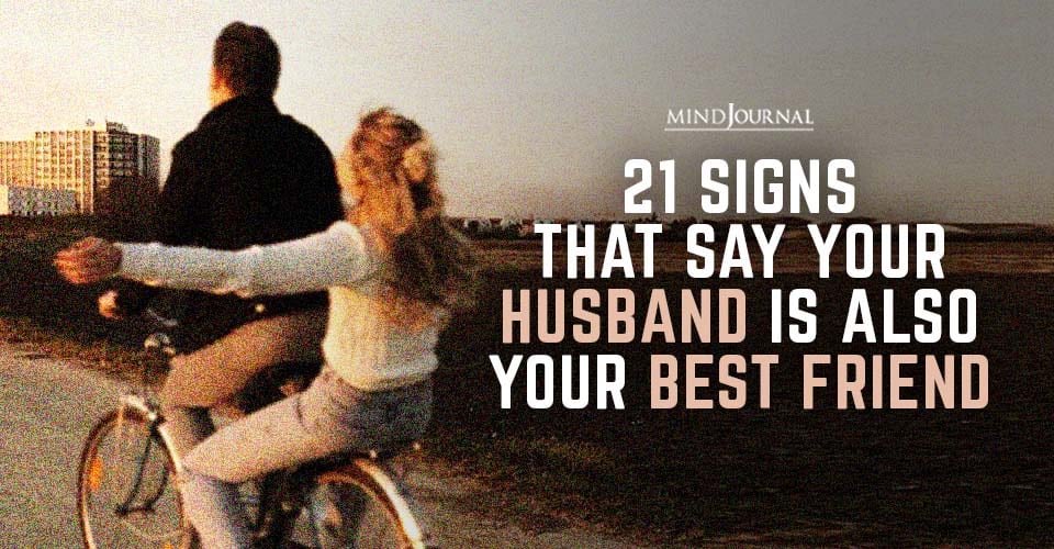 Signs That Say Your Husband Also Your Best Friend