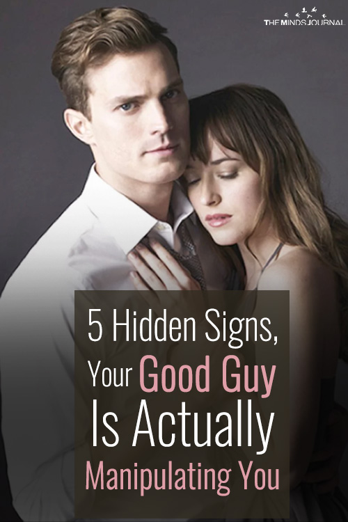 5 Hidden Signs, Your Good Guy Is Actually Manipulating You