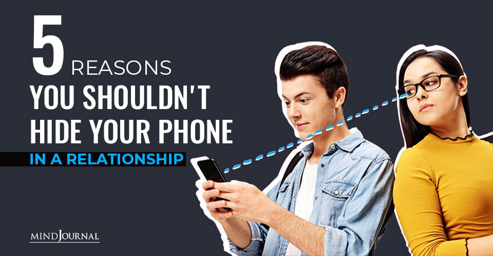 5 Reasons You Shouldn’t Hide Your Phone In A Relationship