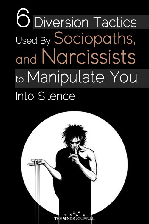 6 Diversion Tactics Used By Sociopaths, Narcissists and Psychopaths to Manipulate You Into Silence