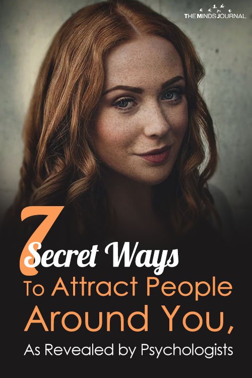 7 Secret Ways To Attract People Around You, As Revealed by Psychologists