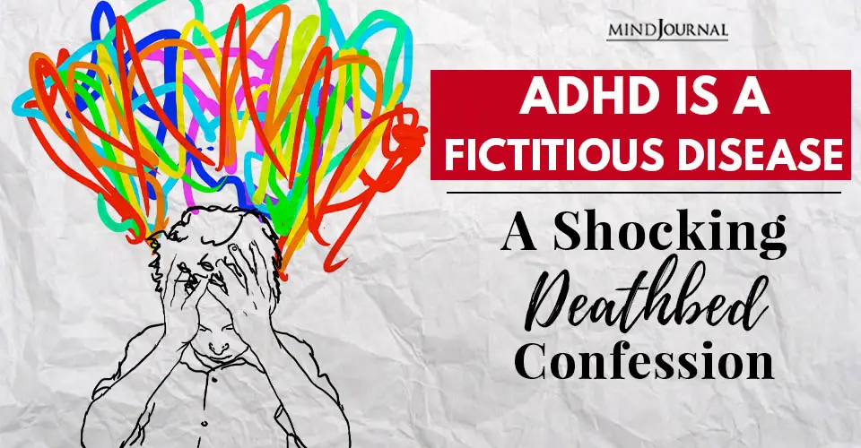ADHD Is A Fictitious Disease: A Shocking Deathbed Confession