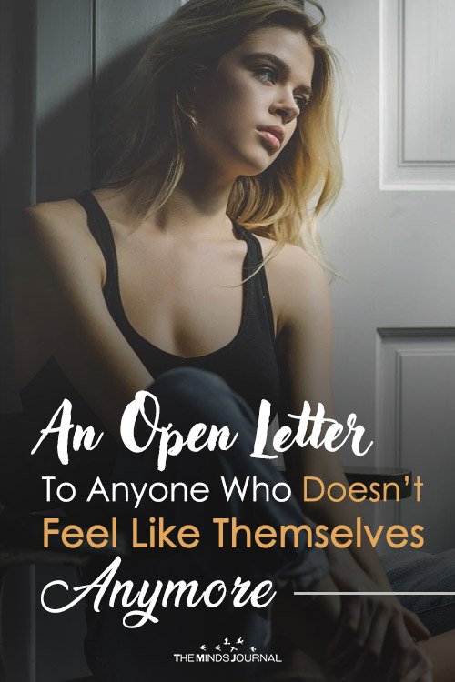 An Open Letter To Anyone Who Doesn't Feel Like Themselves Anymore Pin