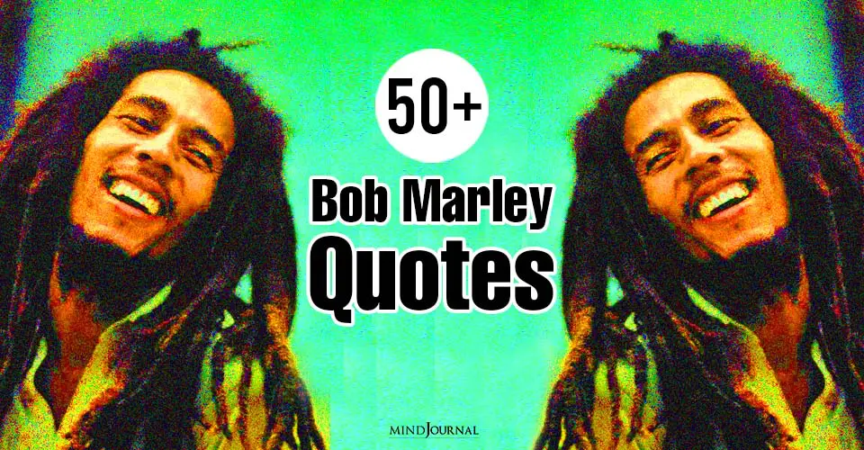 50+ Bob Marley Quotes That Will Change Your Perspective Of Life