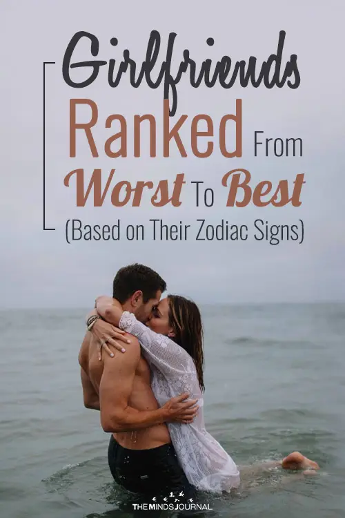 Girlfriends Ranked From Worst To Best (Based on Their Zodiac Signs)