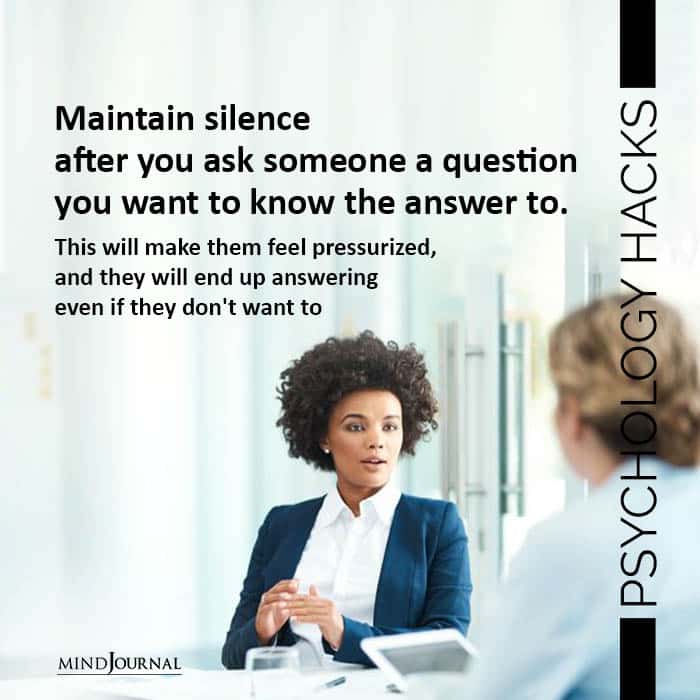 Maintain silence after you ask someone