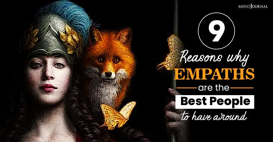 9 Reasons Why Empaths Are The Best People To Have Around