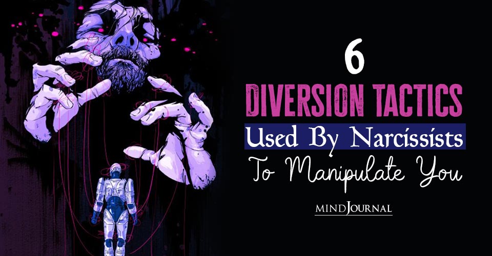 6 Diversion Tactics Used By Narcissists To Manipulate You Into Silence