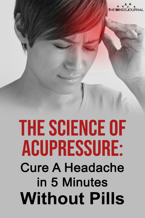 The Science of Acupressure: Cure A Headache in 5 Minutes Without Pills