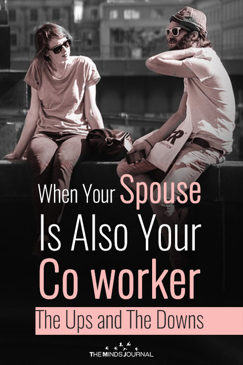 When Your Spouse Is Also Your Co worker - The Ups and The Downs