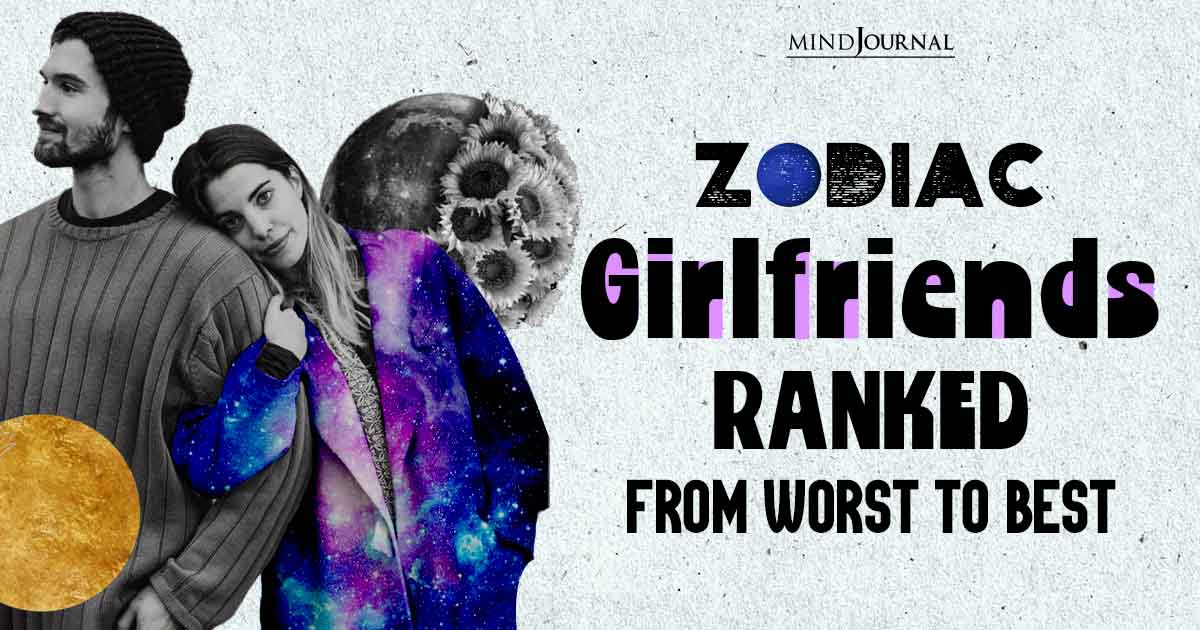 12 Zodiac Signs As Girlfriends Perfectly Ranked Down