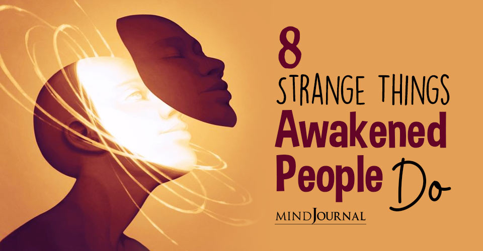 strange Things Awakened People Do