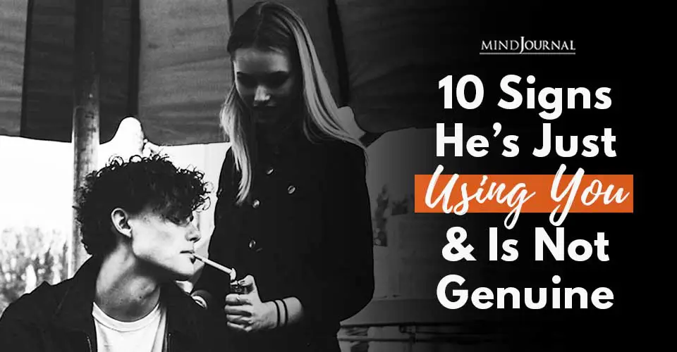 10 Signs He’s Just Using You and Is Not Genuine
