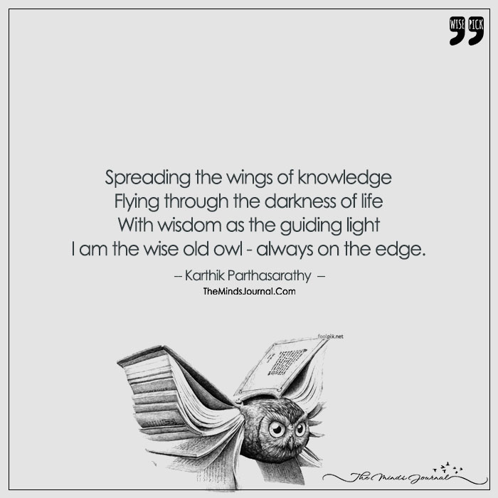 Wisdom Of Owl Is Akin To Sages, Books And Knowledge Reduce The Brawl And Add To Ages.