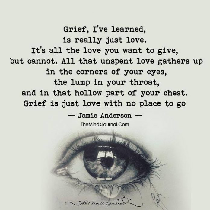 Grief I've learned is really just love