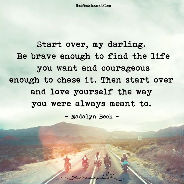 Be Brave Enough To Find The Life You Want