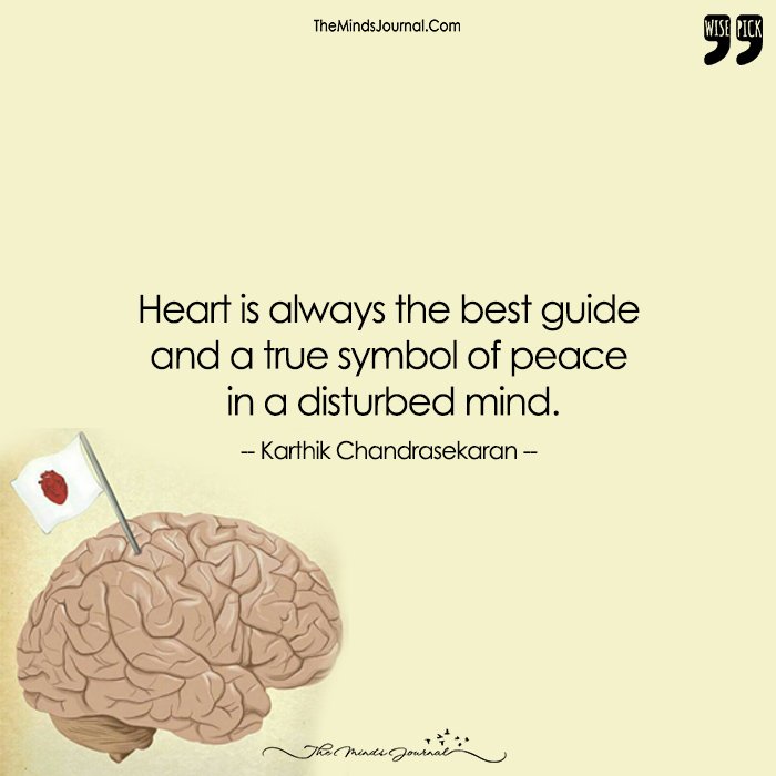 "And I Learnt.. The Only Way To Win Over Mind Was To Make Peace With It..!!" ~Heart