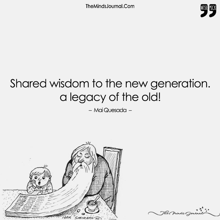 Shared Wisdom To The New Generation. A Legacy Of The Old!