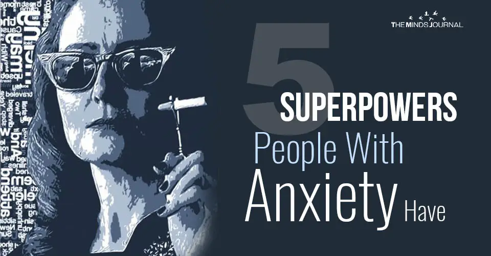 5 Superpowers People With Anxiety Have According To Science
