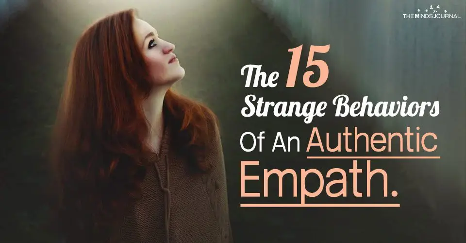 The 15 Strange Behaviors Of An Authentic Empath.