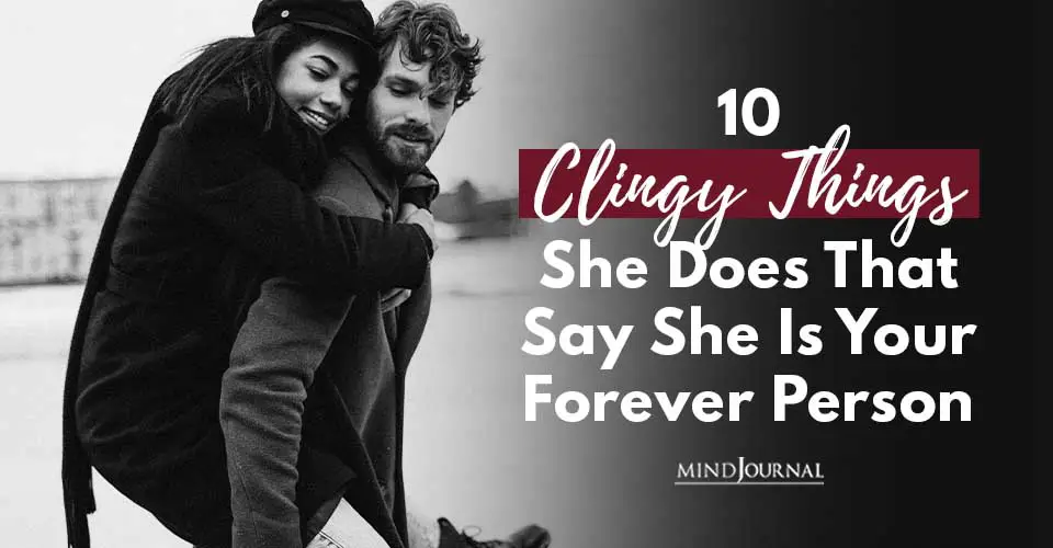 10 Super Clingy Things She Does When She’s Your Forever Person