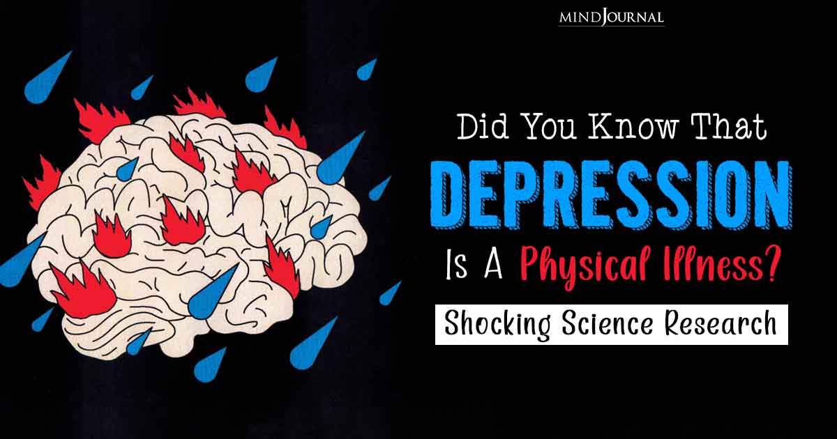More Than Just A Feeling: Did You Know That Depression Is A Physical Illness?